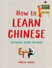 How To Learn Chinese Without Even Trying