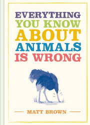 Everything You Know About Animals/wrong