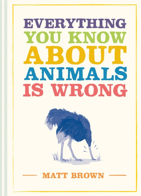 Everything You Know About Animals/wrong