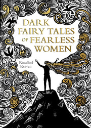 Dark Fairy Tales Of Fearless Women By Kerven, Rosalind