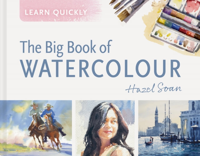 Big Book Of Watercolour By Soan, Hazel