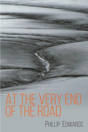 At The Very End Of The Road By Edwards, Phillip