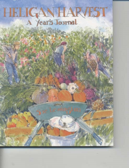 Heligan Harvest A Years Journal
