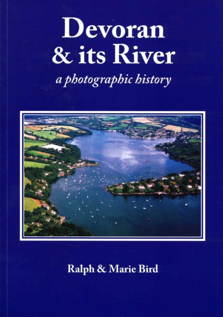 Devoran Its River A Photographic History