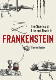 Science Of Life & Death In Frankenstein By Ruston, Sharon