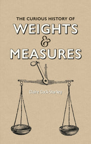Curious History Of Weights & Measures By Cock-starkey, Claire