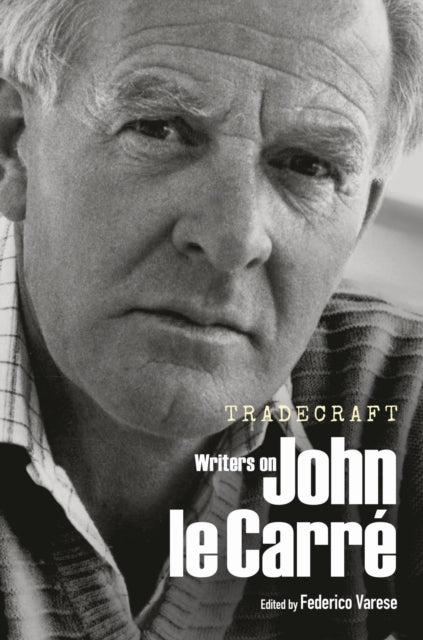 Tradecraft Writers On John Le Carre