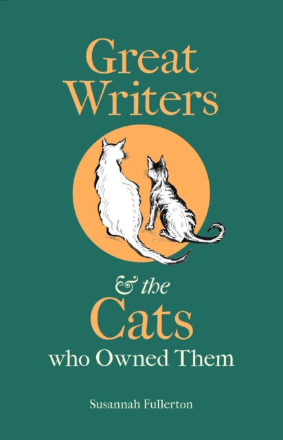 Great Writers & The Cats Who Owned Them By Fullerton, Susannah