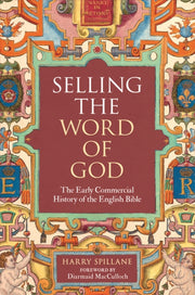 Selling The Word Of God : The Early Comm By Spillane, Harry