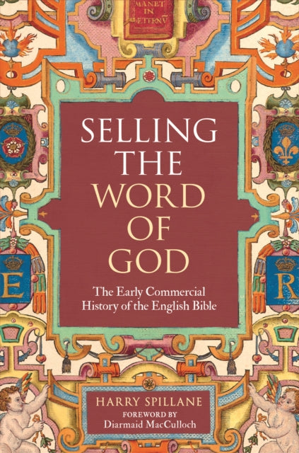 Selling The Word Of God : The Early Comm By Spillane, Harry