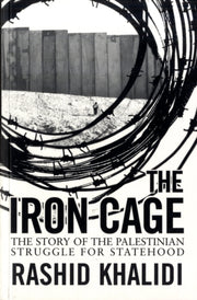 Iron Cage Story Of The Palestini By Khalidi  Rashid