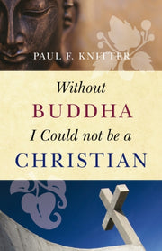 Without Buddha I Could Not Be/christian