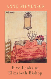 Five Looks At Elizabeth Bishop By Stevenson, Anne