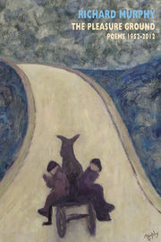 Pleasure Ground Poems 1952-2012 By Murphy, Richard