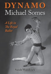 Dynamo, Michael Somes A Life In The Roya