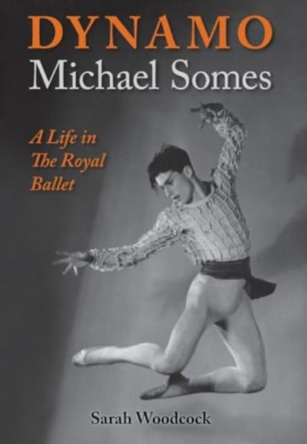 Dynamo, Michael Somes A Life In The Roya