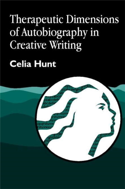 Therapeutic Dimensions Of Autobiography By Hunt, Celia