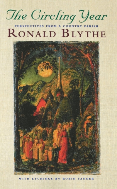 The Circling Year: Perspectives From A C By Blythe, Ronald