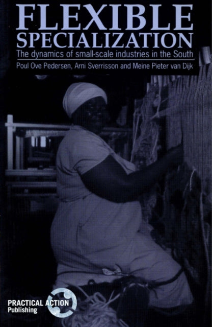 Flexible Specialization : The Dynamics O By Pedersen, Poul Ove