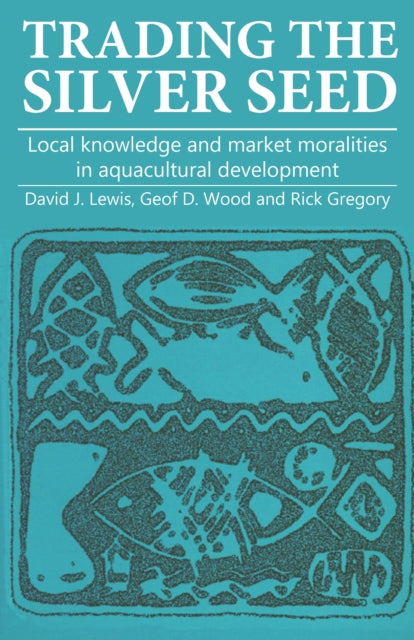 Trading The Silver Seed : Local Knowledg By Lewis, David