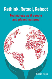 Rethink, Retool, Reboot : Technology As