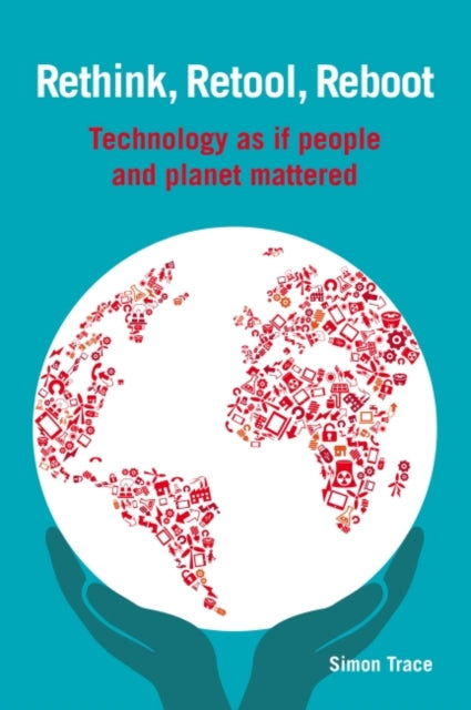 Rethink, Retool, Reboot : Technology As