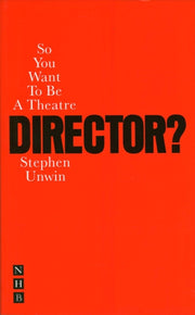 So You Want To Be A Theatre Director