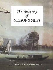 Anatomy Of Nelsons Ships By Longridge, C Nepean