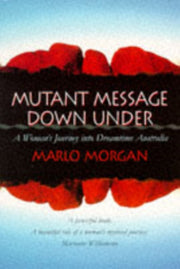 Mutant Message Down Under By Morgan, Marlo
