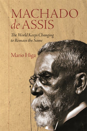 Machado De Assis: The World Keeps Changi
