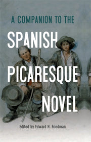 Companion To The Spanish Picaresque Nove