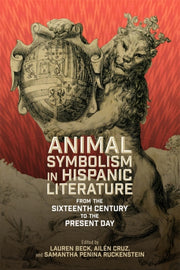Animal Symbolism In Hispanic Literature: By Beck, Lauren