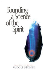 Founding A Science Of The Spirit By Steiner, Rudolf