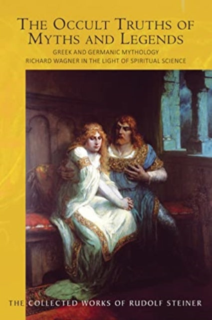 Occult Truths Of Myths & Legends The By Steiner, Rudolf