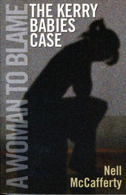 Woman To Blame A The Kerry Babies Case By Mccafferty, Nell