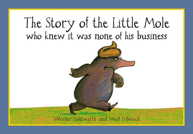 Story Of The Little Mole Who Knew It Was By Holzwarth, Werner