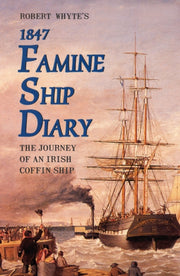 Robert Whyte's Famine Ship Diary 1847 : By Mangan, James