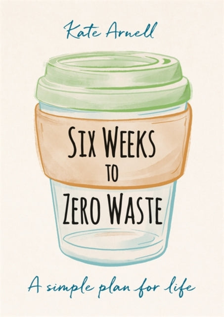 Six Weeks To Zero Waste