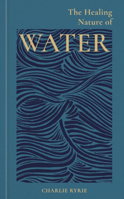 Healing Nature Of Water By Ryrie, Charlie