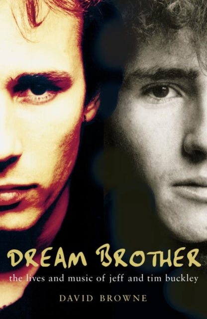Dream Brother: The Lives And Music Of Je By Browne, David
