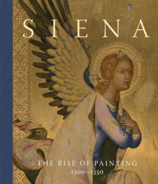 Siena The Rise Of Painting 1300-1350 By Cannon, Joanna