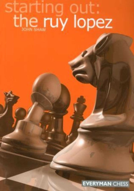 Starting Out The Ruy Lopez By Shaw, John