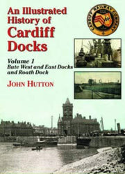Illustrated History Of Cardiff Docks 1 By Hutton, John