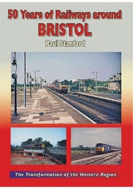 50 Years Of Railways Around Bristol