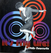 Its My Life 1960s Newcastle By Flowers, Anna