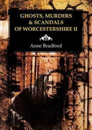 Ghosts Murders & Scandals Of Worcestersh By Bradford, Anne
