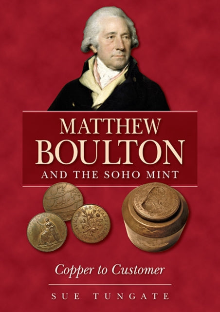 Matthew Boulton & The Soho Mint