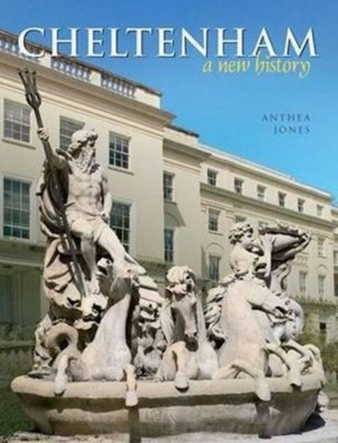 Cheltenham A New History.