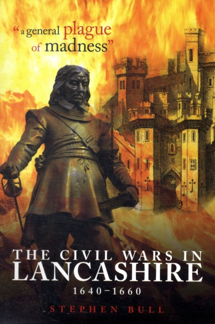 Civil Wars In Lancashire 1640-1660