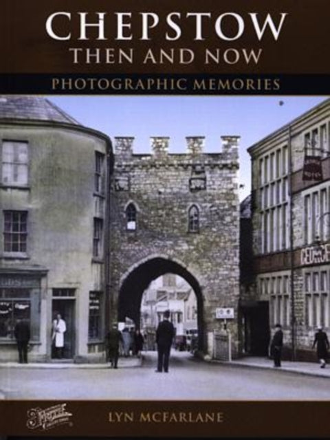 Chepstow Then & Now By Mcfarlane, Lyn